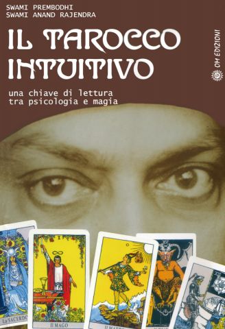 Il Tarocco Intuitivo. Una chiave di lettura tra psicologia e magia. Nuova edizione