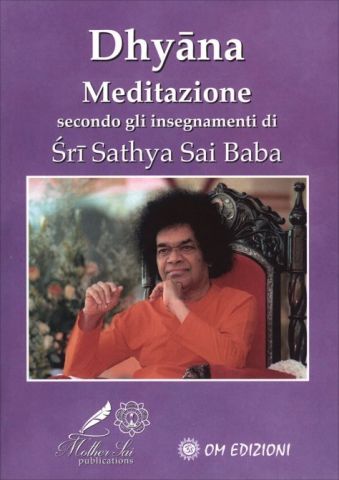 Dhyāna. Meditazione Secondo gli Insegnamenti di Śrī Sathya Sai Baba