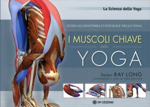 I Muscoli Chiave dello Yoga Guida all'anatomia funzionale dello yoga